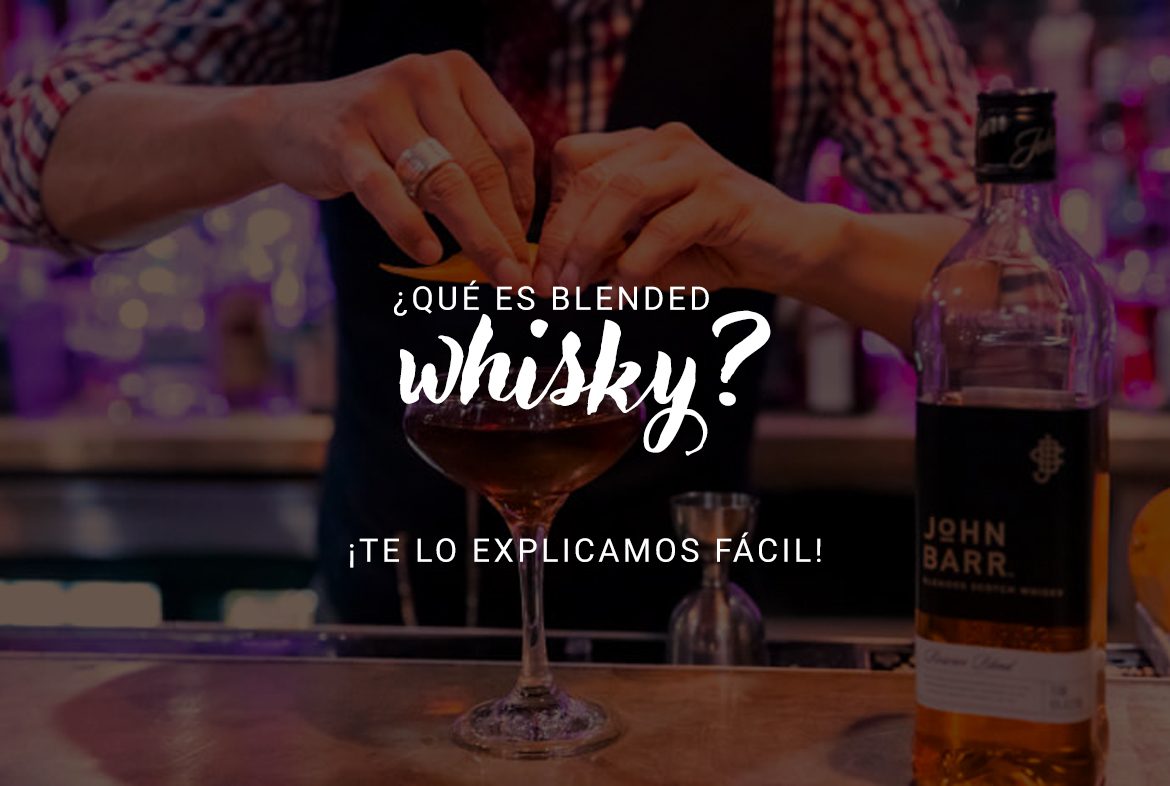 ¿Qué es blended whisky? ¡Te lo explicamos fácil!