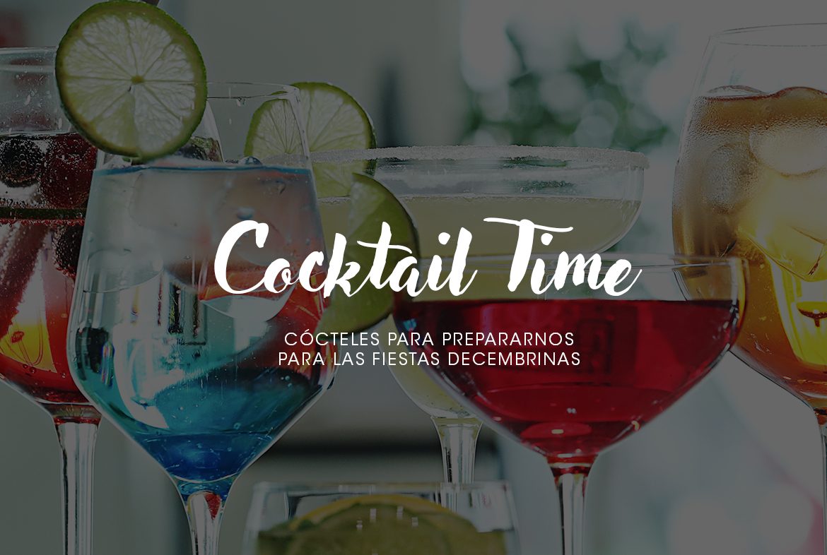 Cocktail Time: cócteles para prepararnos para las fiestas decembrinas