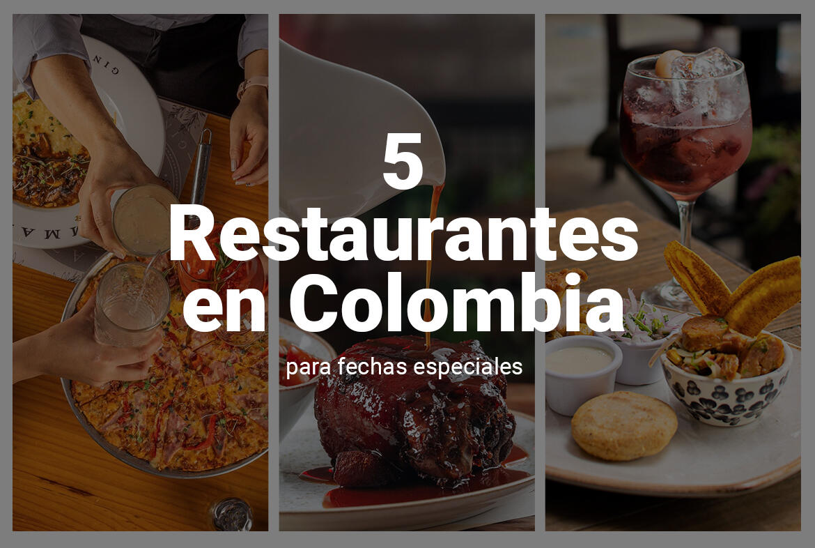 5 Restaurantes en Colombia para fechas especiales