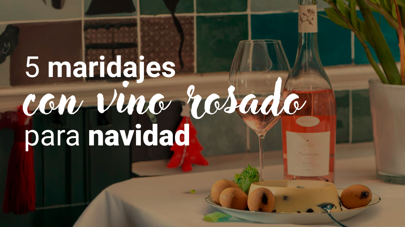  ¿Con qué comida navideña puedo maridar un Vino Rosado?